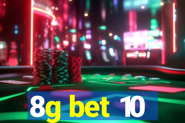 8g bet 10